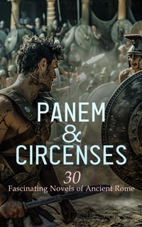 Produktbild: Panem & Circenses - 30 Fascinating Novels of Ancient Rome