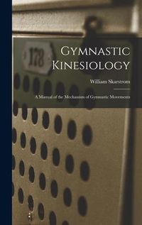 Produktbild: Gymnastic Kinesiology; a Manual of the Mechanism of Gymnastic Movements