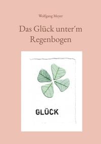 Produktbild: Das Gl&uuml;ck unter&acute;m Regenbogen