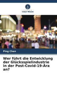 Produktbild: Wer f&uuml;hrt die Entwicklung der Gl&uuml;cksspielindustrie in der Post-Covid-19-&Auml;ra an?