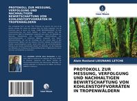 Produktbild: Protokoll Zur Messung, Verfolgung und Nachhaltigen Bewirtschaftung von Kohlenstoffvorr&auml;ten in Tropenw&auml;ldern