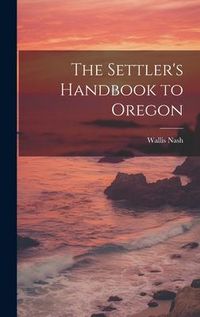 Produktbild: The Settler's Handbook to Oregon