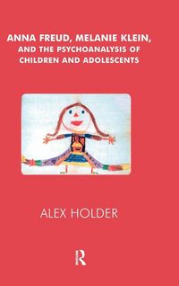 Produktbild: Anna Freud, Melanie Klein, and the Psychoanalysis of Children and Adolescents