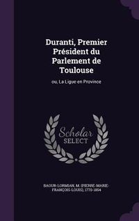Produktbild: Duranti, Premier Pr&eacute;sident du Parlement de Toulouse
