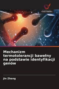 Produktbild: Mechanizm termotolerancji bawe&iquest;ny na podstawie identyfikacji gen&oacute;w