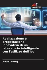 Produktbild: Realizzazione e progettazione innovativa di un laboratorio intelligente con l'utilizzo dell'Iot