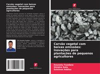 Produktbild: Carv&atilde;o vegetal com baixas emiss&otilde;es: Inova&ccedil;&otilde;es para planta&ccedil;&otilde;es de pequenos agricultores