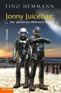 Produktbild: Jonny Juicebag: Der allerletzte Weltraum-Kurier. Science-Fiction-Parodie