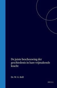Produktbild: De Juiste Beschouwing Der Geschiedenis in Hare Vrijmakende Kracht