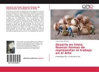 Produktbild: Usuario en l&iacute;nea: Nuevas formas de representar el trabajo en el Arte