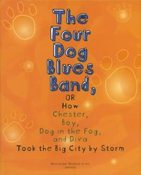 Produktbild: The Four Dog Blues Band, or How Chester, Boy, Dog in the Fog, and Diva Took the Big City by Storm