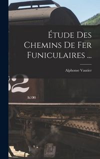 Produktbild: &Eacute;tude Des Chemins De Fer Funiculaires ...