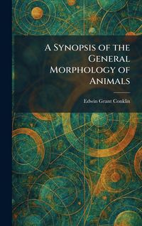 Produktbild: A Synopsis of the General Morphology of Animals