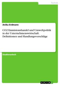 Produktbild: CO2 Emmisionshandel und Umweltpolitik in der Unternehmenswirtschaft. Definitionen und Handlungsvorschl&auml;ge