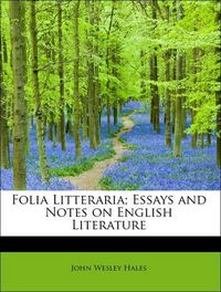 Produktbild: Hales, J: Folia Litteraria; Essays and Notes on English Lite