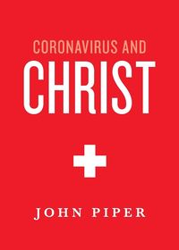 Bild vom Artikel Coronavirus and Christ vom Autor John Piper