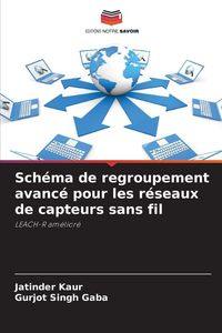 Produktbild: Sch&eacute;ma de regroupement avanc&eacute; pour les r&eacute;seaux de capteurs sans fil