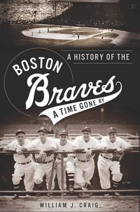 Produktbild: History of the Boston Braves: A Time Gone By
