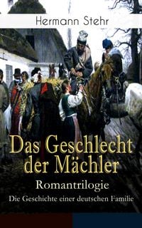 Produktbild: Das Geschlecht der M&auml;chler - Romantrilogie: Die Geschichte einer deutschen Familie