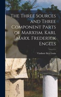 Produktbild: The Three Sources and Three Component Parts of Marxism. Karl Marx. Frederick Engels