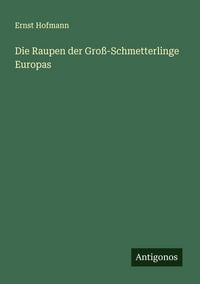Produktbild: Die Raupen der Gro&szlig;-Schmetterlinge Europas