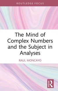 Produktbild: The Mind of Complex Numbers and the Subject in Analyses