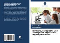 Produktbild: Klinische, biologische und &auml;tiologische Aspekte der Hypothyreose mali