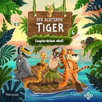 Produktbild: Der achtsame Tiger &ndash; Original-H&ouml;rspiele 6: Seepferdchen ahoi! (H&ouml;rspiel)