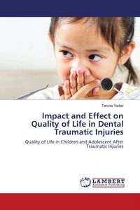 Produktbild: Impact and Effect on Quality of Life in Dental Traumatic Injuries