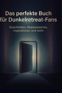 Produktbild: Das perfekte Buch f&uuml;r Dunkelretreat-Fans