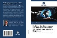 Produktbild: Einfluss der Konvergenz auf das clusterbasierte Wirtschaftswachstum in Regionen