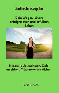 Produktbild: Selbstdisziplin - Dein Weg zu einem erfolgreichen und erf&uuml;llten Leben
