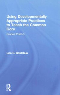 Produktbild: Using Developmentally Appropriate Practices to Teach the Common Core