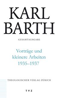 Bild vom Artikel Karl Barth Gesamtausgabe / Vorträge und kleinere Arbeiten 1935–1937 vom Autor Karl Barth
