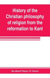 Produktbild: History of the Christian philosophy of religion from the reformation to Kant