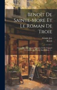 Produktbild: Beno&icirc;t De Sainte-more Et Le Roman De Troie
