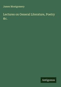 Produktbild: Lectures on General Literature, Poetry &c.
