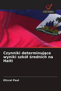 Produktbild: Czynniki determinuj&iquest;ce wyniki szk&oacute;&iquest; &iquest;rednich na Haiti
