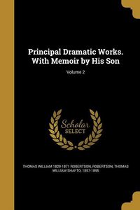 Produktbild: Principal Dramatic Works. With Memoir by His Son; Volume 2