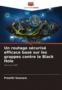 Produktbild: Un routage s&eacute;curis&eacute; efficace bas&eacute; sur les grappes contre le Black Hole