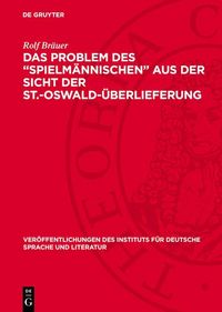Produktbild: Das Problem des "Spielm&auml;nnischen" aus der Sicht der St.-Oswald-&Uuml;berlieferung