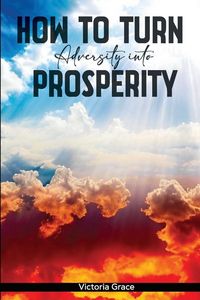 Produktbild: HOW TO TURN ADVERSITY INTO PROSPERITY