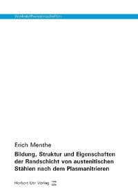 Produktbild: Bildung, Struktur und Eigenschaften der Randschicht von austenitischen St&auml;hlen nach dem Plasmanitrieren