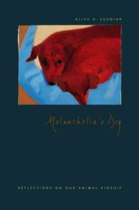 Produktbild: Kuzniar, A: Melancholia&prime;s Dog - Reflections on Our Ani