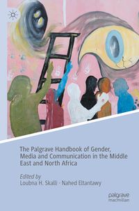 Produktbild: The Palgrave Handbook of Gender, Media and Communication in the Middle East and North Africa