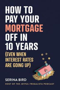Produktbild: How to Pay Your Mortgage Off in 10 Years