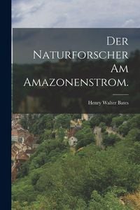 Produktbild: Der Naturforscher am Amazonenstrom.