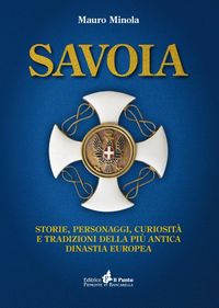 Produktbild: Savoia. Storie, personaggi, curiosit&agrave; e tradizioni della pi&ugrave; antica dinastia europea