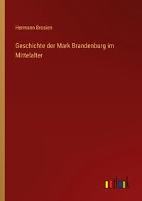 Produktbild: Geschichte der Mark Brandenburg im Mittelalter