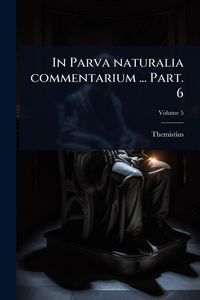 Produktbild: In Parva naturalia commentarium ... Part. 6